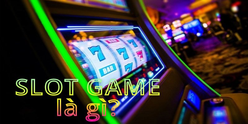 Khái niệm Game Slot